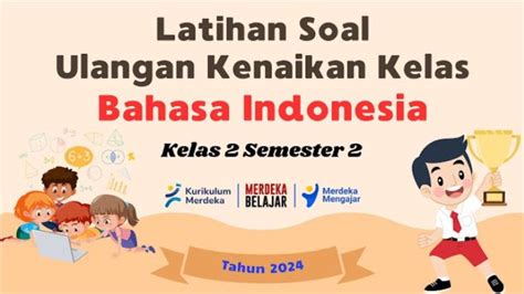 60 Contoh Soal Bahasa Indonesia Kelas 2 SD Semester 2 Tahun 2024 Kunci