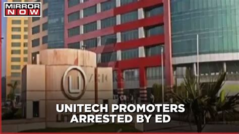 Enforcement Directorate Ed Arrested Unitech Group Promoters In A