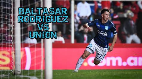 Baltasar Rodr Guez Uni N Racing Copa Liga Profesional Youtube