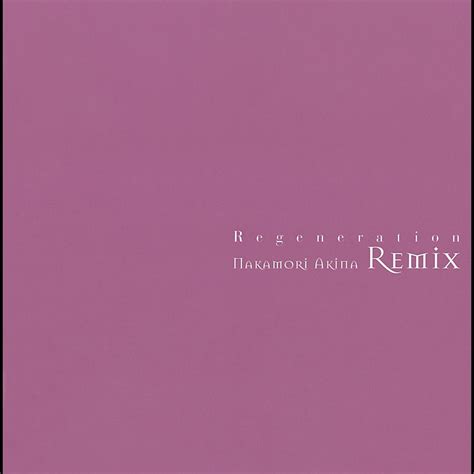 ‎regeneration Akina Nakamori Remix Album By Akina Nakamori Apple