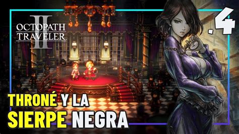 THRONÉ Y LA SIERPE NEGRA OCTOPATH TRAVELER II Gameplay Español Parte