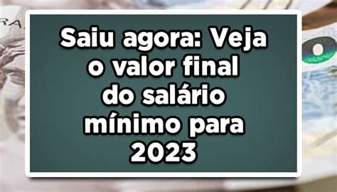 Saiu Agora Veja O Valor Final Do Salário Mínimo Para 2023 João Financeira