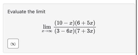 Solved Evaluate The Limit Limx→∞3−6x73x10−x65x