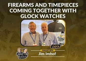 Jim Imhof Firearms And Timepieces Coming Together With Glock Watches