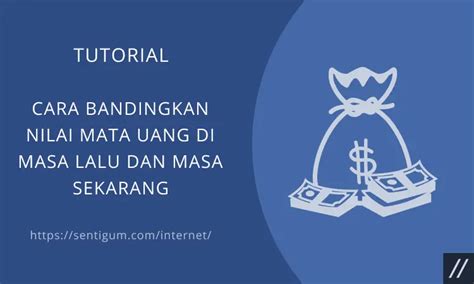 Cara Bandingkan Nilai Mata Uang Di Masa Lalu Dan Masa Sekarang