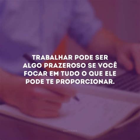 Frases De Trabalhador Que Reconhecem Seu Esfor O E Dedica O