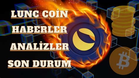 Lunc Coin Nedir Luna Coin Haberler Son Durum Analizler İnceleme Yorum