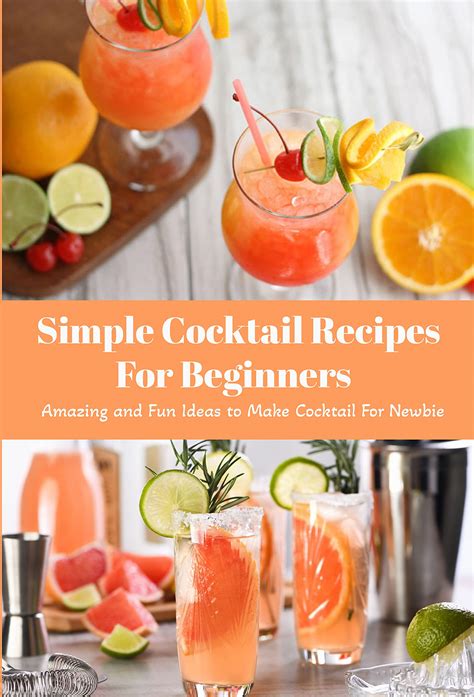 Simple Cocktail Recipes For Beginners Amazing And Fun Ideas To Make