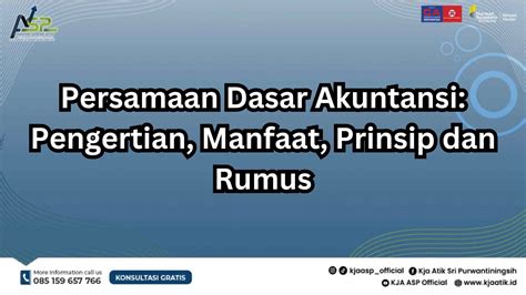 Persamaan Dasar Akuntansi Pengertian Manfaat Prinsip Dan Rumus Kja Asp