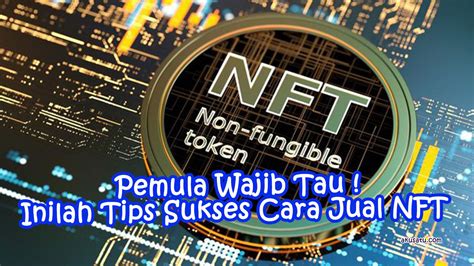 Tips Sukses Cara Jual NFT Tekno Kripto