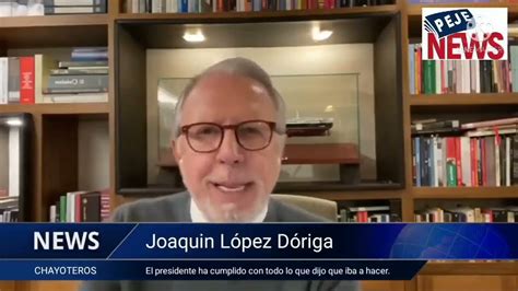 El Chayotero Joaquin Lopez Doriga Tuvo Un Momento De Lucidez Youtube