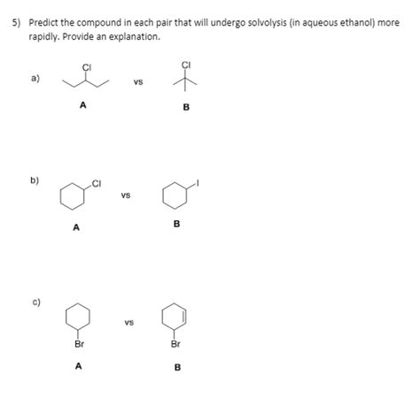 Solved Predict The Compound In Each Pair That Will Undergo Chegg