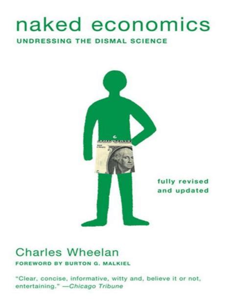 Charles Wheelan Naked Economics Undressing The Dismal Science Fully