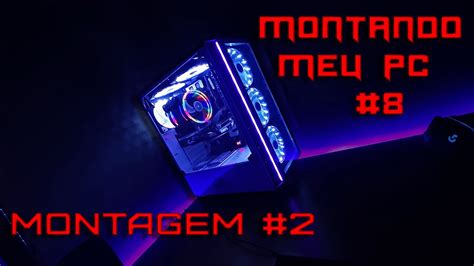 MONTANDO MEU PC GAMER CUSTO BENEFÍCIO 2021 9 MONTAGEM PT2 YouTube