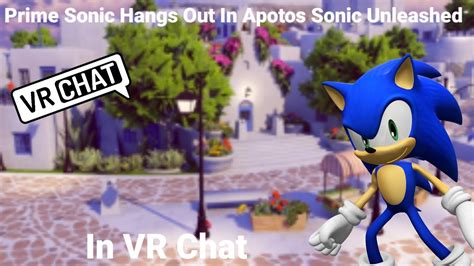 Prime Sonic Hangs Out At Chao World And Apotos Sonic Unleashed In Vrchat