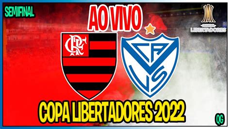 Flamengo X Vélez Sarsfield Copa Libertadores 2022 Semifinal Youtube