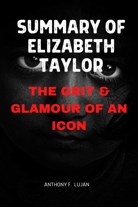 Summary of Elizabeth Taylor: The Grit & Glamour of an Icon by Kate