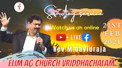 21 St FEB 2021 SUNDAY SERVICE ELIM AG CHURCH VRIDHACHALAM REV