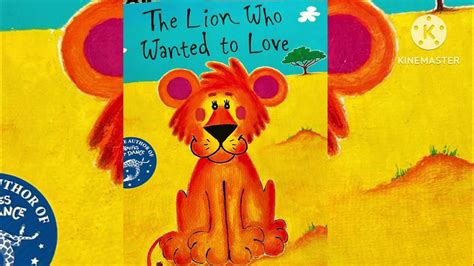 The Lion Who Wanted Lovekids Read Aloudwritten By Giles Andrae