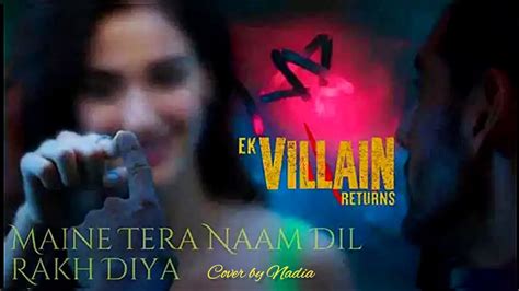 Maine Tera Naam Dil Rakh Diya Lyrical Ek Villain Returns Cover