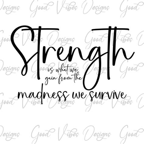 Strength Is What We Gain From The Madness We Survive Svg Don T Let