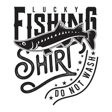 lucky fishing shirt do not wash,fishing t-shirt design, fishing logo ...