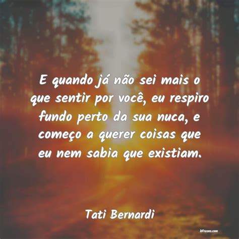 Frases de Tati Bernardi E quando já não sei mais o q