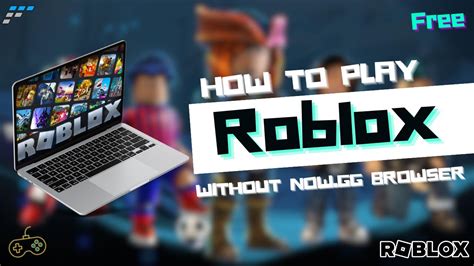 How To Download And Play Roblox Without Nowgg Browser Feature Windows