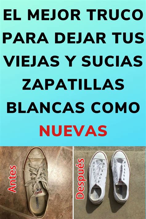 El Mejor Truco Para Dejar Tus Viejas Y Sucias Zapatillas Blancas Como