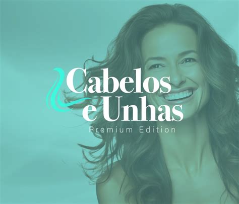 Cabelos Unhas Premium Edition Sociedade Brasileira De