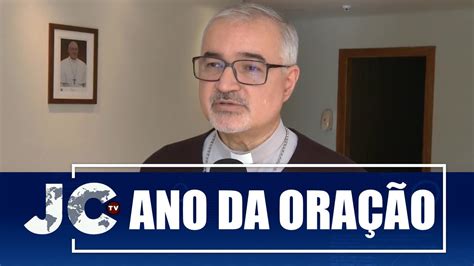 Dom Jo O Justino Explica A Proposta Do Ano Da Ora O Jctv