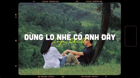 Đừng Lo Nhé Có Anh Đây Thiên Tú X Zeaplee「lofi Version By 1 9 6 7