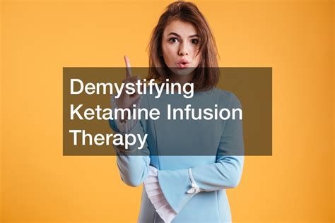 Demystifying Ketamine Infusion Therapy Cycardio