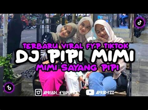 DJ MIMI SAYANG PIPI DJ PIPI MIMI VIRAL FYP TIKTOK 2023 YouTube