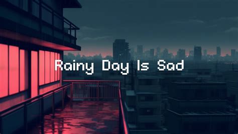 Rainy Day Is Sad Lo Fi Chillout City Beats To Chill Relax YouTube