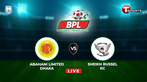 LIVE Abahani Limited Dhaka Vs Sheikh Russel KC Football BPL