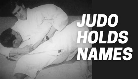 Judo Holds Names: A Guide to the Holding Methods in Judo - BJJaccessories