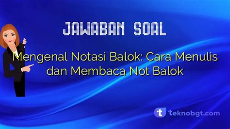 Mengenal Notasi Balok Cara Menulis Dan Membaca Not Balok 10080 The