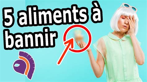 5 Aliments à BANNIR de votre alimentation DÈS MAINTENANT YouTube