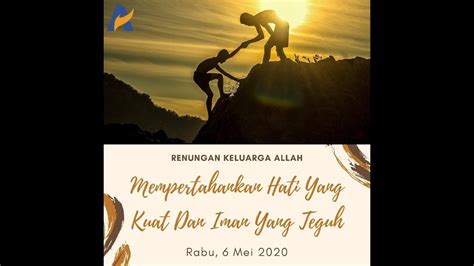 Mempertahankan Hati Yang Kuat Dan Iman Yang Teguh Renungan Keluarga