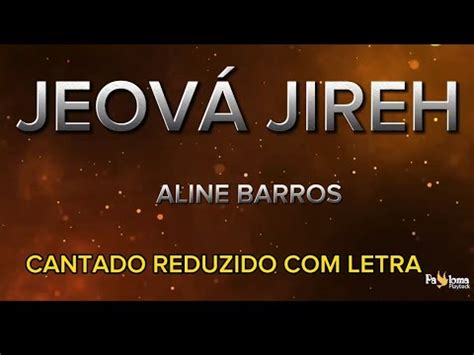 Jeov Jireh Aline Barros Cantado Letra Youtube