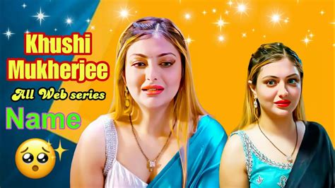 Khushi Mukherjee All Web Series Name Khushi Mukherjee All Web Series