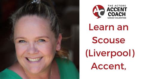 Learn A Scouse Liverpool Accent With Accent And Dialect Coach Sarah V