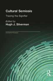 Cultural Semiosis: Tracing the Signifier - 1st Edition - Hugh J. Silve