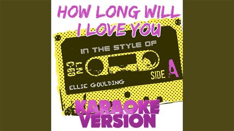 How Long Will I Love You In The Style Of Ellie Goulding Karaoke Version Youtube