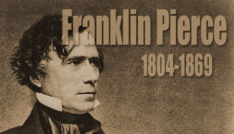 Franklin Pierce Quotes. QuotesGram