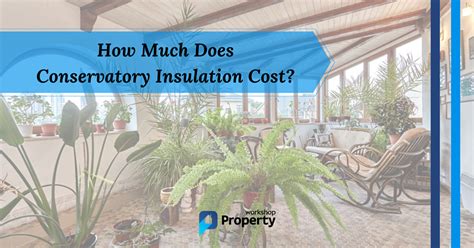 Conservatory Insulation Costs In 2025 UK Price Guide