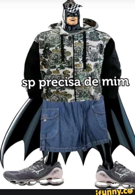 Sp Precisa De Mim Ifunny Brazil