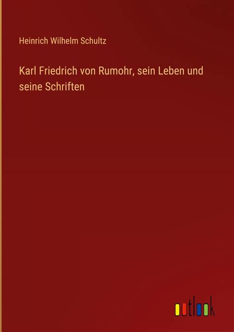 Karl Friedrich Von Rumohr Sein Leben Und Seine Schriften Online Kaufen