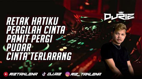 Djriz™ Retak Hatiku And Pergilah Cinta Dugem Remix 2023 Youtube